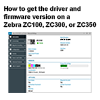 How to get the Driver and Firmware version on a Zebra ZC100, ZC300, or ZC350
