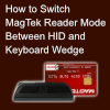 How to Switch a MagTek Magnetic Stripe Reader Between HID and Keyboard Wedge Mode