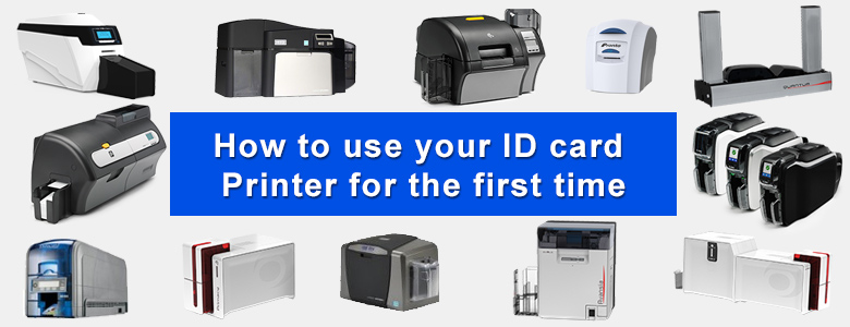 How to use your ID card Printer for the first time